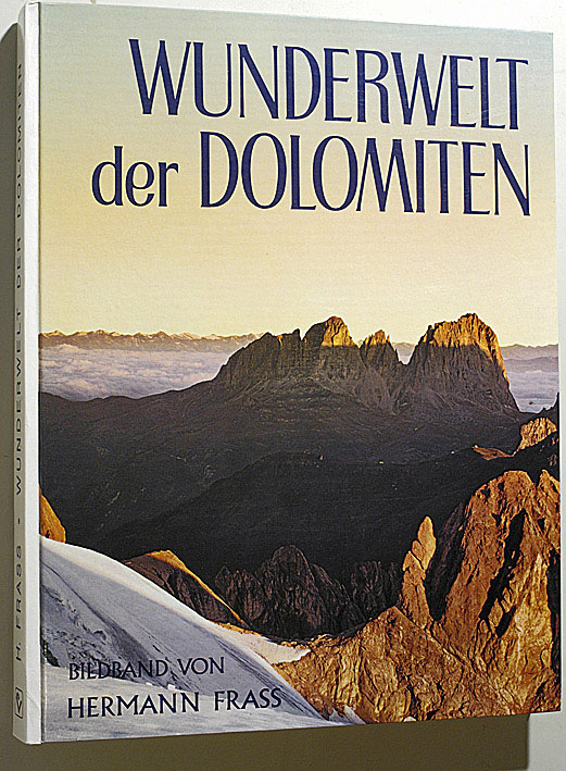 Frass, Hermann.  Wunderwelt der Dolomiten : Bildband. Mit einer geologischen Einführung von Prof. P. Viktor Elponer. 