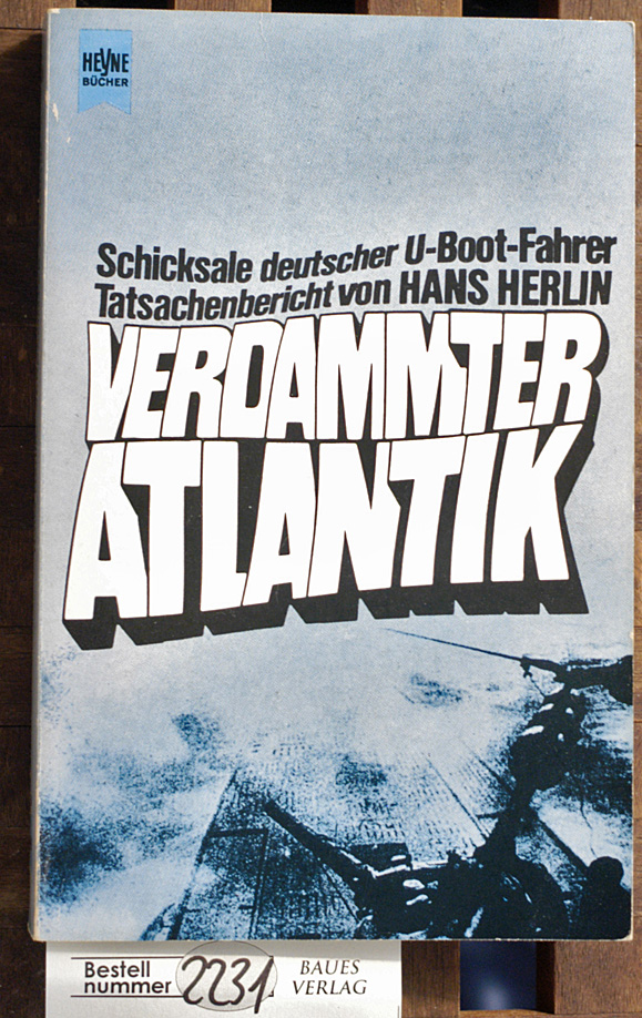 Herlin, Hans.  Verdammter Atlantik Schicksale deutscher  U-Boot-Fahrer 