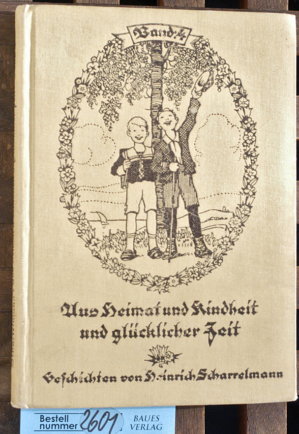 Scharrelmann, Heinrich und Ernst [Ill.] Kutzer.  Aus Heimat und Kindheit und glücklicher Zeit- Geschichten - Vierter (4) Band Mit Bildern von Ernst Kutzer 