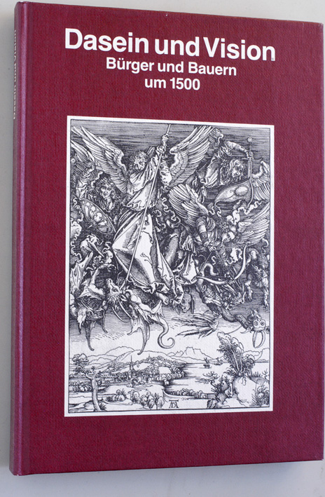 Thamm, Helga [Hrsg.].  Dasein und Vision. Bürger und Bauern um 1500. Ausstellung im Alten Museum vom 8. Dezember 1989 - 12. Februar 1990. Staatl. Museen zu Berlin. [Katalogred.: Helga Thamm] 