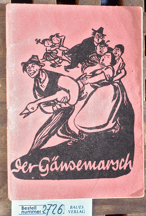 Hirsch, Friedrich.  Der Gänsemarsch oder Erst  weinen, dann lachen! Ein Märchenscherzspiel für Kinder in zwei Bildern mit Kinderreigen nach bekannten Weisen kunterbunt gereimt 