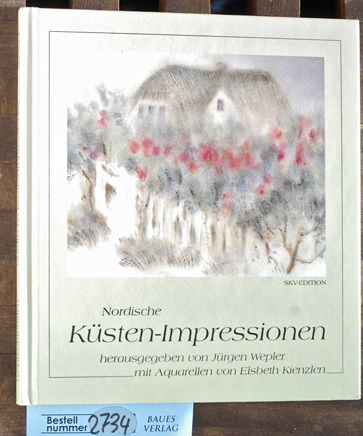 Wepler, Jürgen [Hrsg.] und Elsbeth [Ill.] Kienzlen.  Nordische Küsten-Impressionen hrsg. von Jürgen Wepler. Mit Aquarellen von Elsbeth Kienzlen 