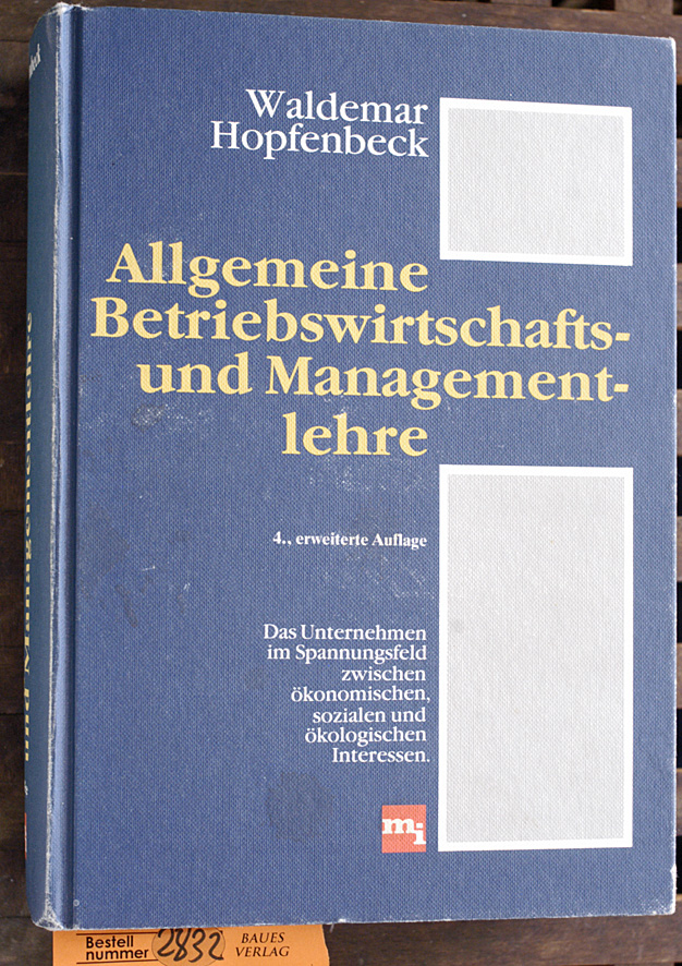 Hopfenbeck, Waldemar.  Allgemeine Betriebswirtschafts- und Managementlehre : das Unternehmen im Spannungsfeld zwischen ökonomischen, sozialen und ökologischen Interessen 