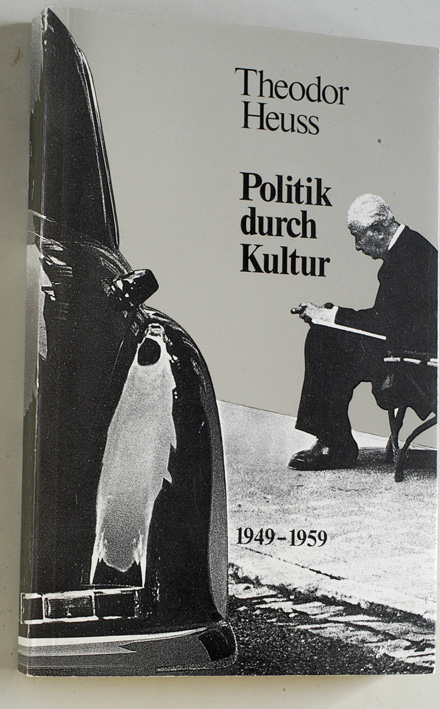 Kienzle, Michael und Dirk Mende.  Theodor Heuss. Politik durch Kultur 1949 - 1959. Katalog und Ausstellung. 