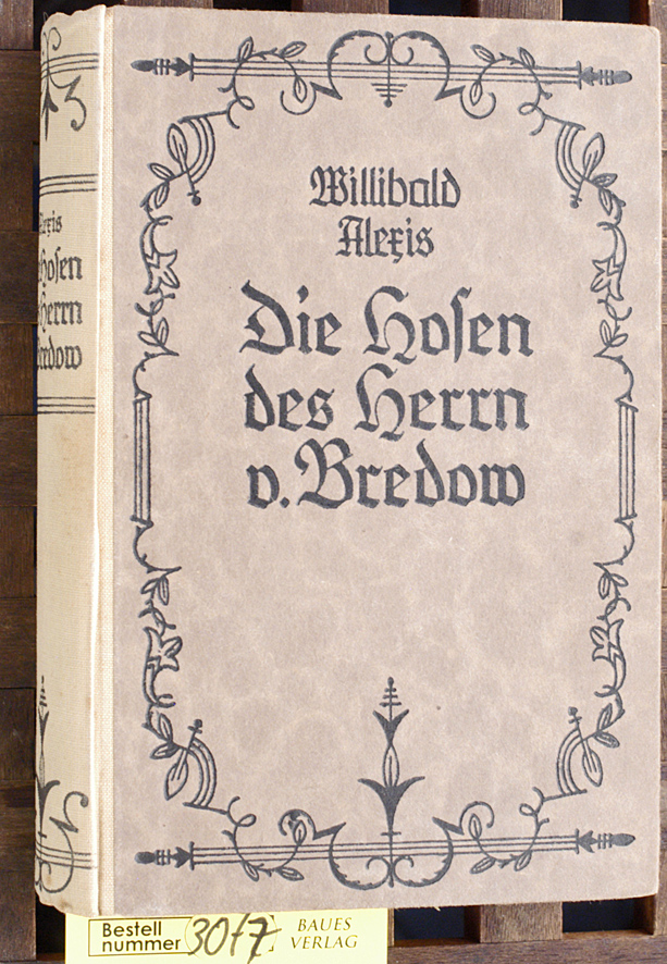 Alexis, Willibald.  Die Hosen des Herrn v. Bredow Historischer Roman von Willibald Alexis. Vollständige Ausgabe 