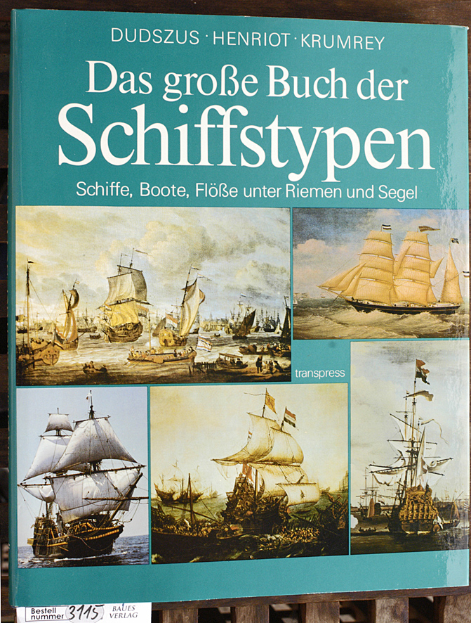 Dudszus, Alfred, Ernest Henriot und Friedrich Krumrey.  Das große Buch der Schiffstypen. (Band 1). Schiffe, Boote, Flösse unter Riemen und Segel : histor. Schiffs- u. Bootsfunde ; berühmte Segelschiffe 