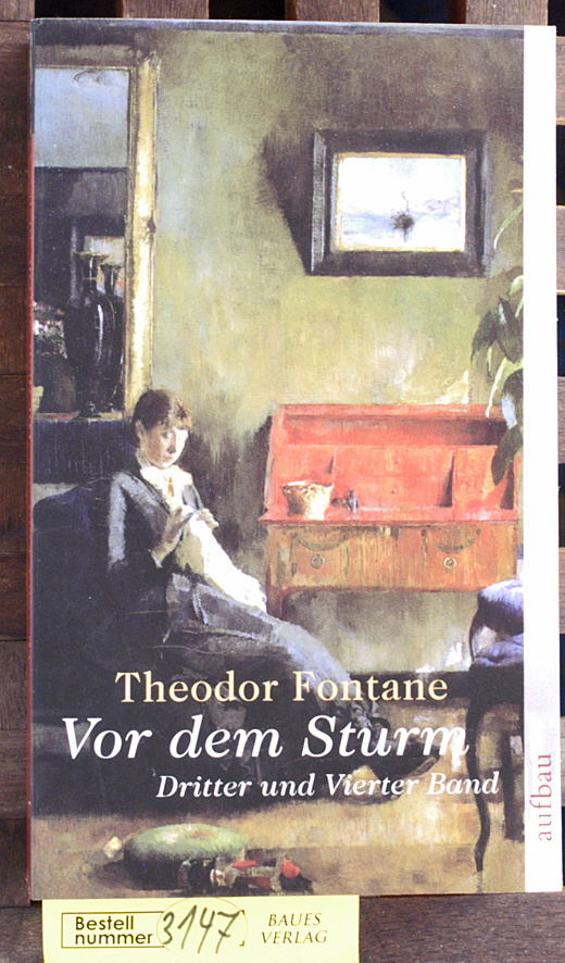 Fontane, Theodor.  Fontane, Theodor: Vor dem Sturm   Teil: Bd. 3/4. 