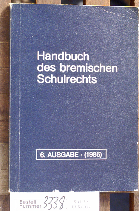 Kaschner, U. [visdp].  Handbuch des bremischen Schulrechts die wesentl. Vorschriften für das bremische Schulwesen 