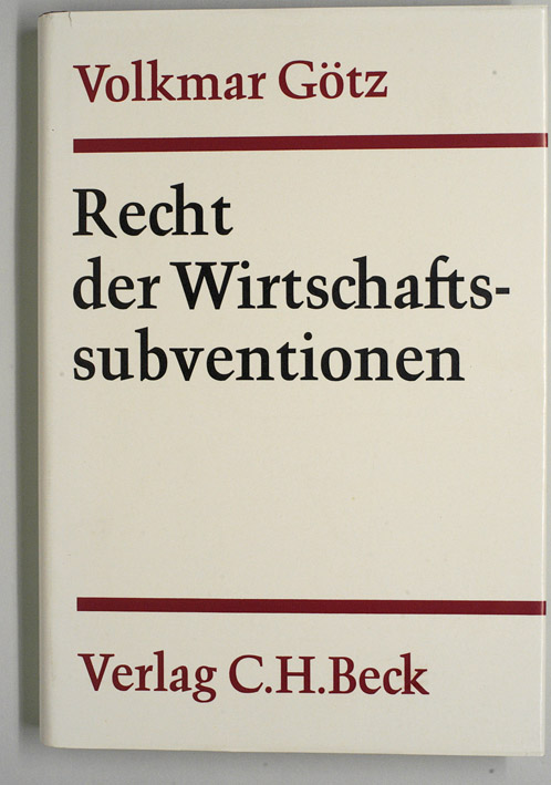 Götz, Volkmar.  Recht der Wirtschaftssubventionen. 