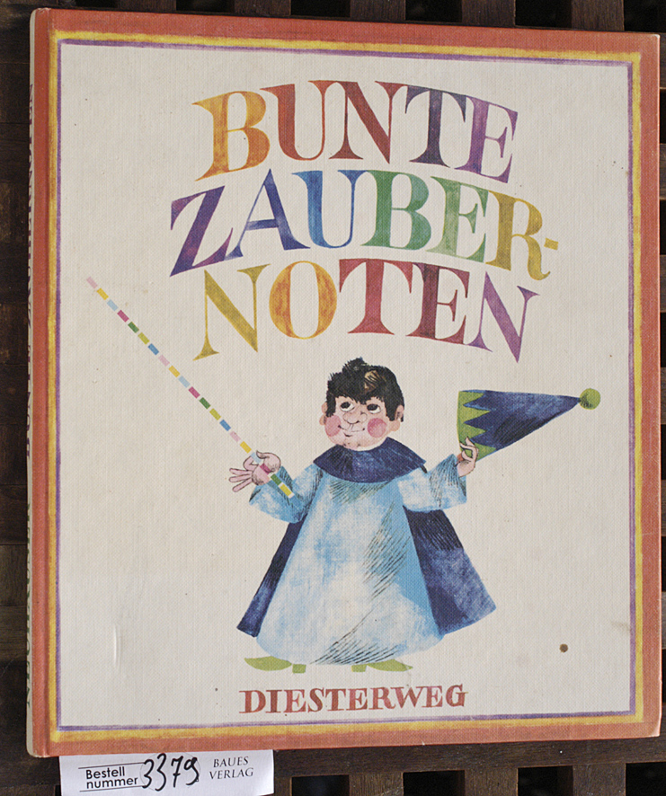 Neuhäuser, Meinolf.  Bunte Zaubernoten Schulwerk für den ganzheitlichen Musikunterricht in der Grundschule 