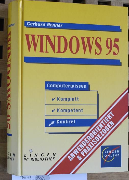 Renner, Gerhard.  Windows 95 Computerwissen komplett, kompetent, konkret ; anwenderorientiert & praxisbezogen. 
