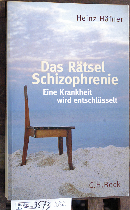 Häfner, Heinz.  Das Rätsel Schizophrenie eine Krankheit wird entschlüsselt 