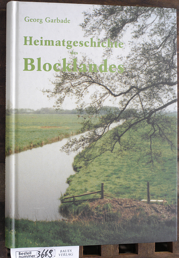 Garbade, Georg.  Heimatgeschichte des Blocklandes Hrsg.: Heimatverein Blockland e.V. 