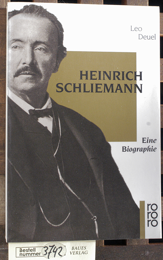 Deuel, Leo.  Heinrich Schliemann : eine Biographie Leo Deuel. Dt. von Gertrud Baruch 