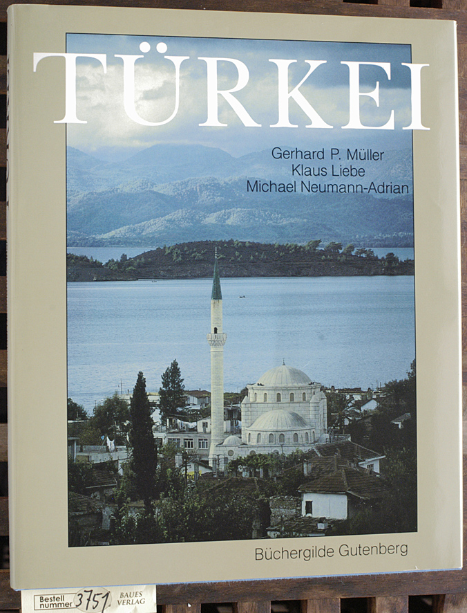 Liebe, Klaus und Gerhard P. [Ill.] Müller.  Türkei Photogr.: Gerhard P. Müller. Text: Klaus Liebe ... 