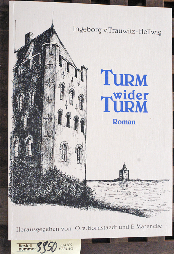 Trauwitz-Hellwig, Ingeborg von.  Turm wider Turm die Ritter von Lappe das Ringen um die Vormacht an der Elbmündung ; ein Heimatroman 