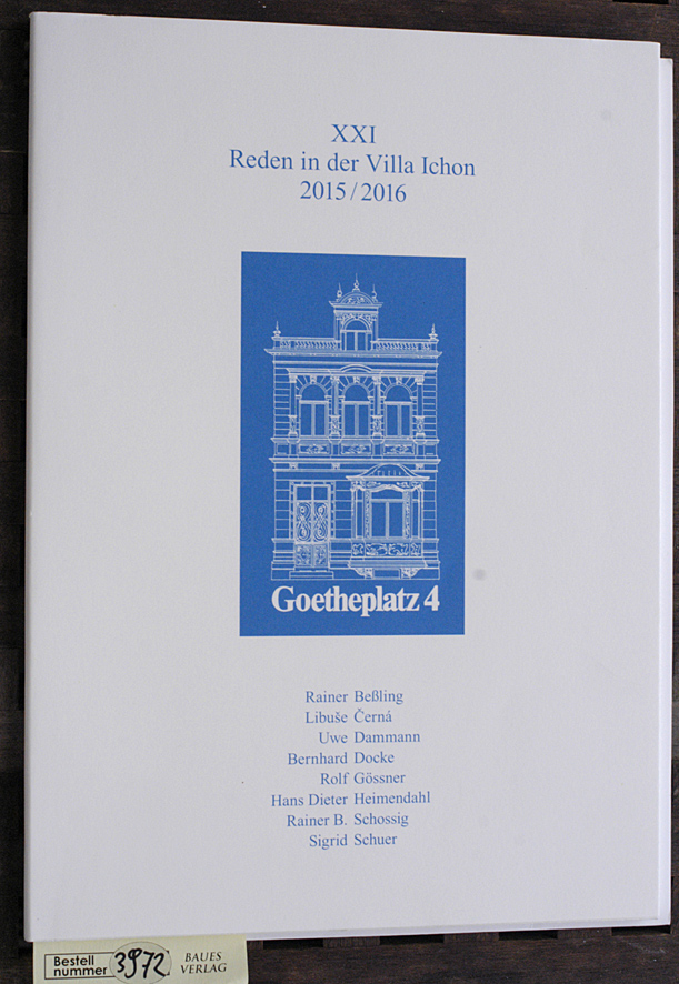 Beßling, Rainer und Cerna Libuse.  XXI Reden in der Villa Ichon 2015 / 2016 Mehrere Autoren. Goetheplatz 4. 