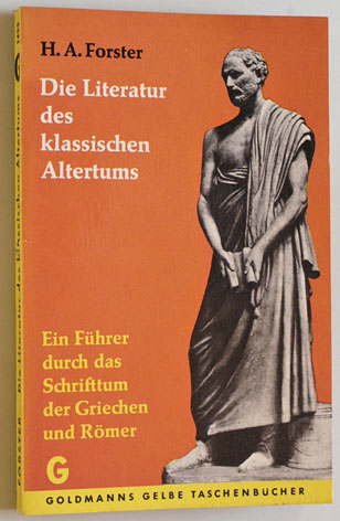 Forster, H. A.  Die Literatur des klassischen Altertums. Ein Führer durch das Schrifttum der Griechen und Römer. Band 1423 