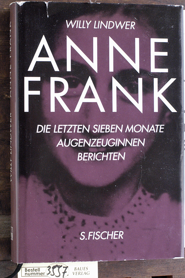 Lindwer, Lindwer, Willy [Hrsg.].  Anne Frank - die letzten sieben Monate : Augenzeuginnen berichten. Aus d. Niederländ. von Mirjam Pressler 