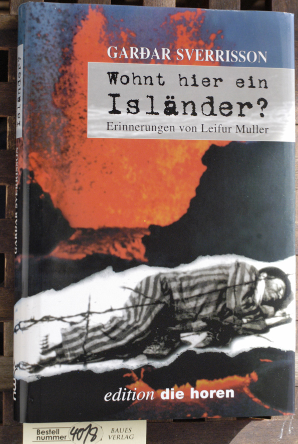 Muller, Leifur und Garðar Sverrisson.  Wohnt hier ein Isländer? Erinnerungen von Leifur Muller. Aus dem Isländ. übers. von Franz Gíslason und Wolfgang Schiffer. Editon die horen. 