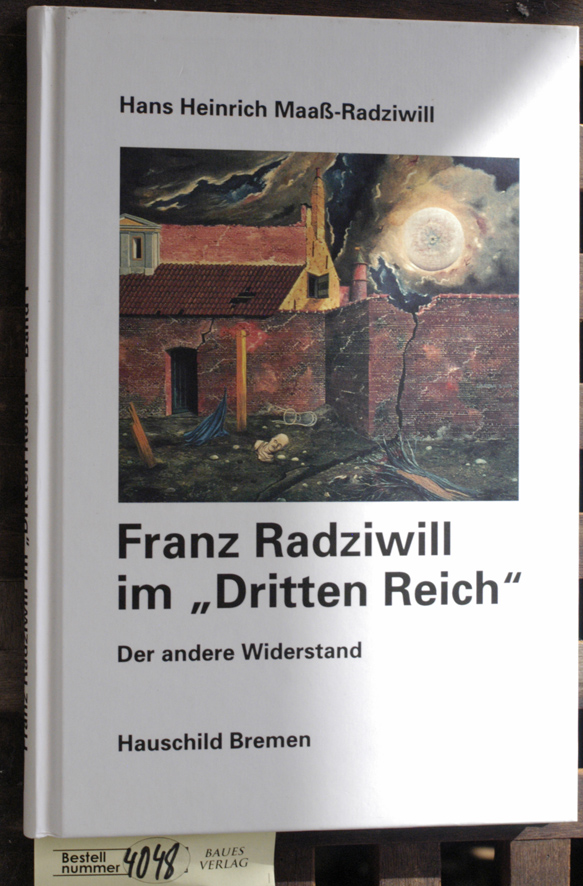 Maaß-Radziwill, Hans Heinrich.  Franz Radziwill im "Dritten Reich". Bd. 1 Maler zwischen den Weltkriegen : "der einfache Franz Radziwill aus Dangast" 