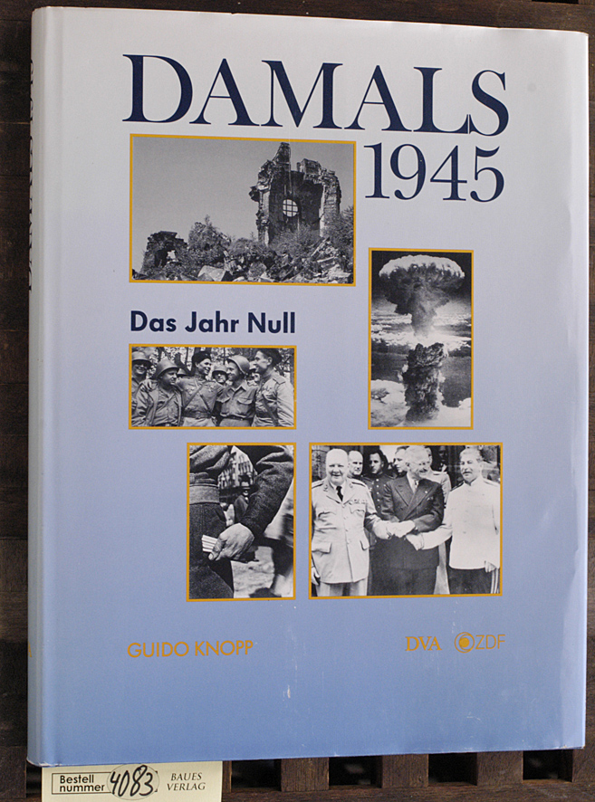 Brauburger, Stefan.  Damals ...Teil: 1945. Das Jahr Null / Buch. / In Zusammenarbeit mit Stefan Brauburger 