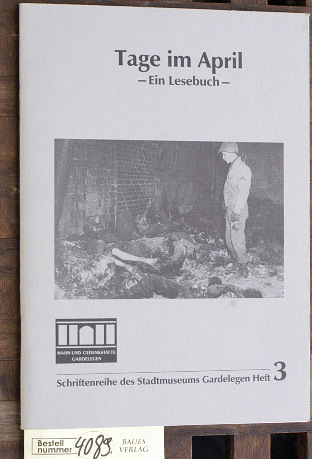 Kaiser, Rupert.  Tage im April ein Lesebuch mit Augenzeugen- und Erlebnisberichten über die Todesmärsche und das Massaker in der Isenschnibber Feldscheune 1945. Ausgewählt und zusammengestellt von Rupert Kaiser 