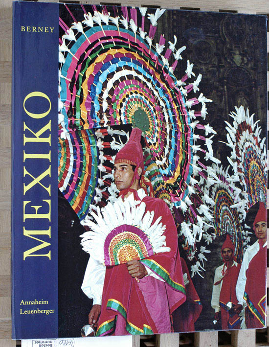 Berney, Henri-Maurice [Fotos] und Hans [Text] Annaheim.  Mexiko. Vielgestaltiges Tropenland. 