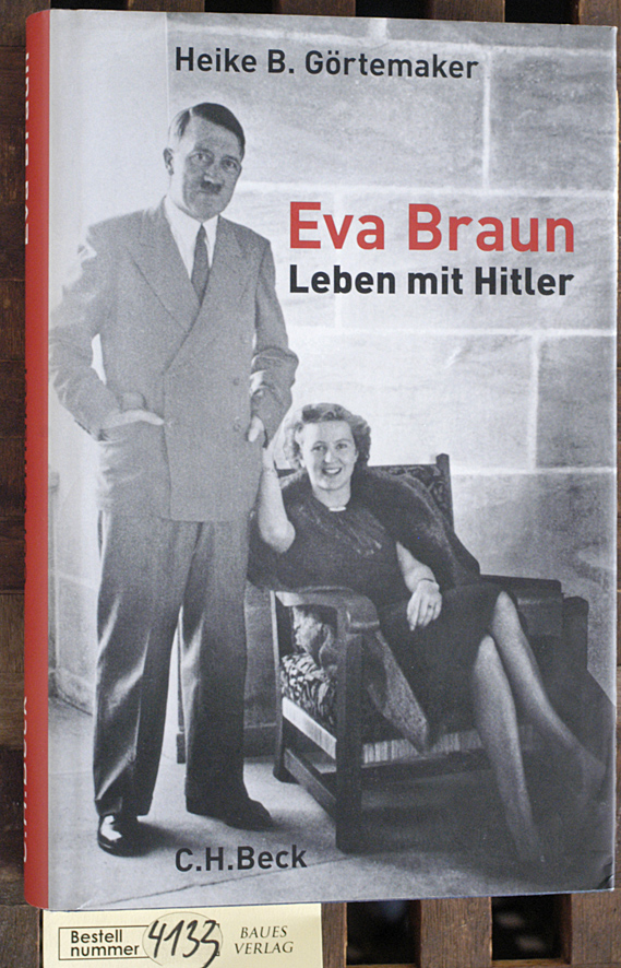 Görtemaker, Heike B.  Eva Braun : Leben mit Hitler 