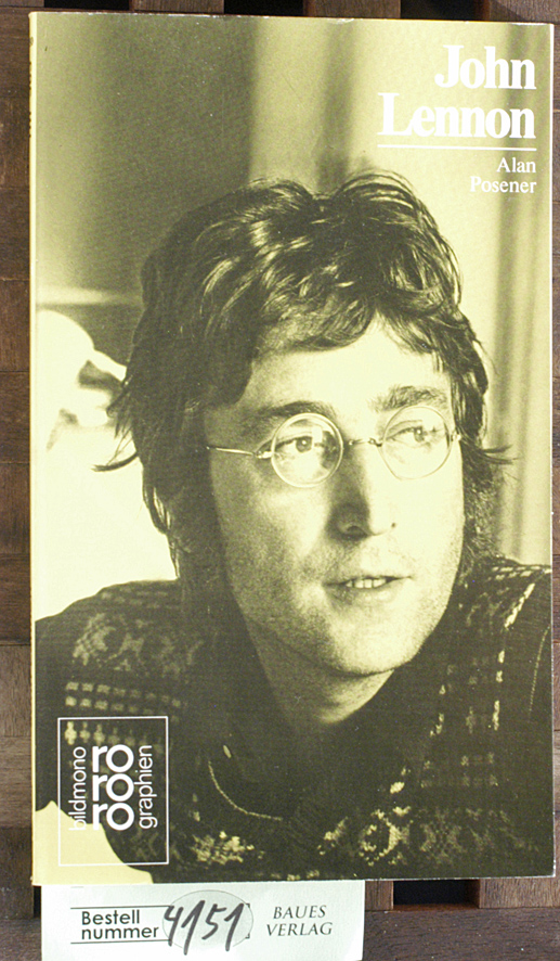 Posener, Alan.  John Lennon mit Selbstzeugnissen und Bilddokumenten 