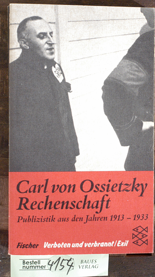 Ossietzky, Carl von.  Rechenschaft : Publizistik aus den Jahren 1913 - 1933. Hrsg. von Bruno Frei. Die Anm. wurden bearb. von Kurt Pätzold u. Karin Jecht 
