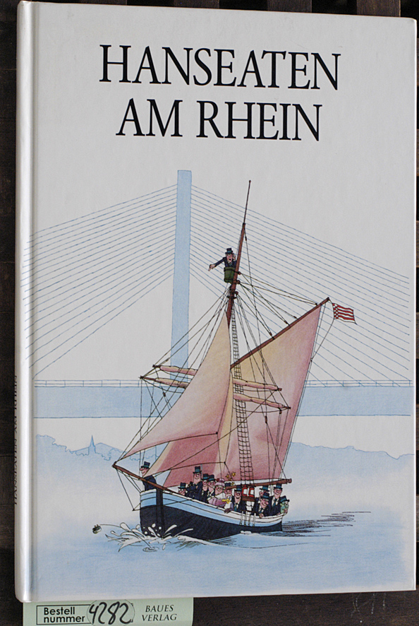 Gutmann, Hermann und Volker [Ill.] Ernsting.  Hanseaten am Rhein Beobachtungen zwischen Rhein und Weser. 
