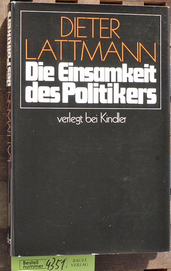 Lattmann, Dieter.  Die Einsamkeit des Politikers 