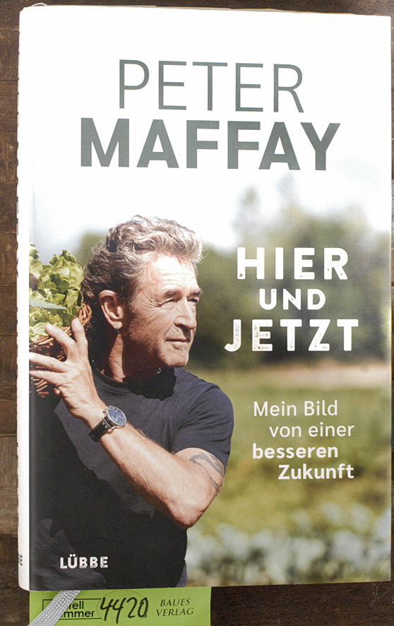 Maffay, Peter und Gaby Allendorf.  Hier und Jetzt mein Bild von einer besseren Zukunft 