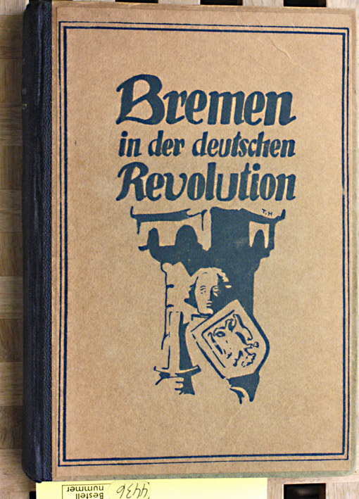 Breves, Wilhelm und Paul Müller.  Bremen in der deutschen Revolution von November 1918 bis zum März 1919. In einem geschichtlichen Ueberblick von Paul Müller und Wilhelm Breves. 