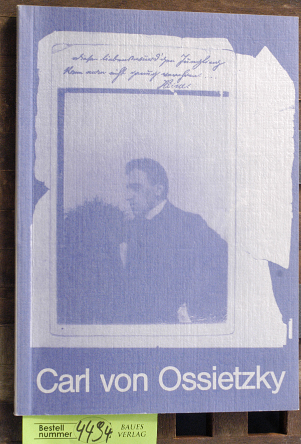 Segers, Volker, Günter [Mitarb.] Borchers und Elke [Mitarb.] Suhr.  Carl von Ossietzky 1889 - 1938. Ausstellung aus d. bei d. Universitätsbibl. Oldenburg verwahrten persönlichen Nachlaß Maud u. Carl von Ossietzkys ; 18. Okt.- 16. Nov. 1982 