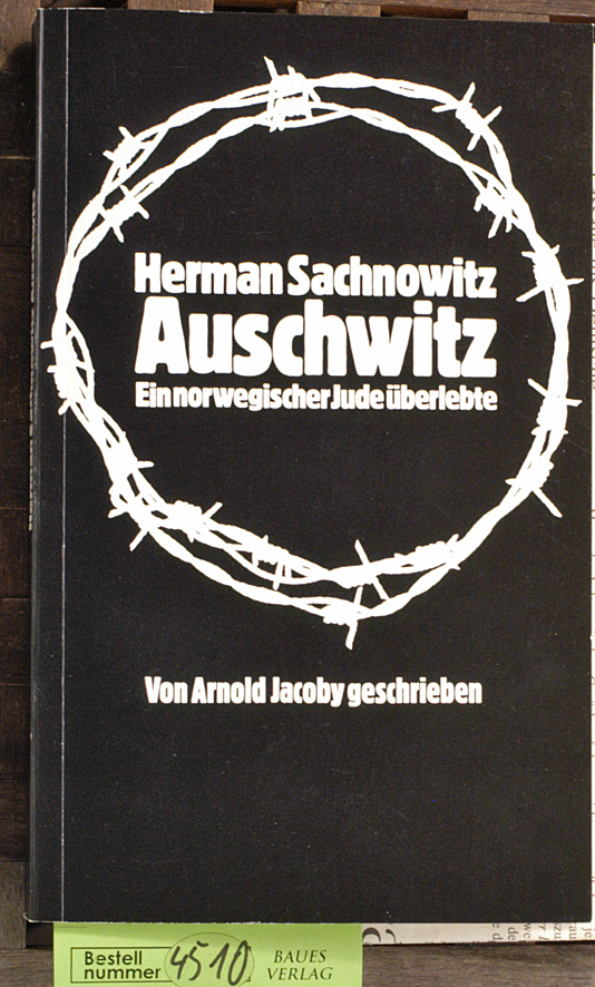 Sachnowitz, Herman und Arnold Jacoby.  Auschwitz : ein norwegischer Jude überlebte Herman Sachnowitz. Von Arnold Jacoby geschrieben. Die Übers. ins Dt. übernahm Josef Berg 