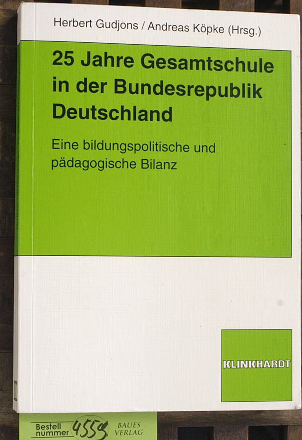 Gudjons, Herbert [Hrsg.].  25 Jahre Gesamtschule in der Bundesrepublik Deutschland eine bildungspolitische und pädagogische Bilanz / hrsg. von Herbert Gudjons und Andreas Köpke 