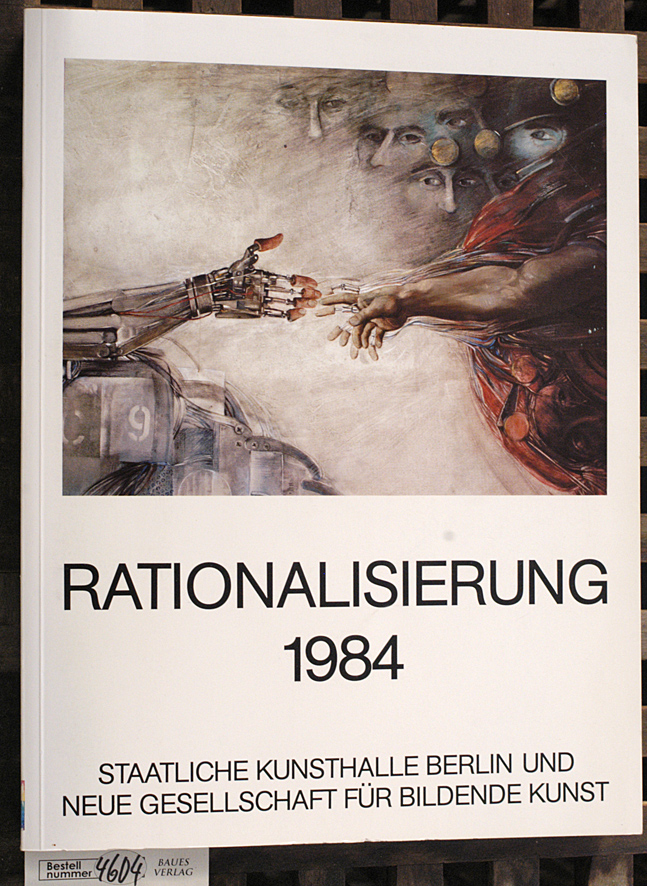 Buch, Ricardo [Red.].  rationalisierung 1984 Staatliche Kunsthalle Berlin und Neue Gesellschaft für Bildende Kunst 