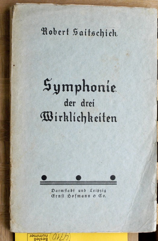 Saitschick, Robert.  Symphonie der drei Wirklichkeiten. 