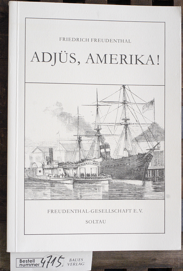 Freudenthal, Friedrich.  Adjüs, Amerika! Hrsg. von Karl-Ludwig Barkhausen. Freudenthal-Ges. e.V. und einige Erdkörper am Fixsternhimmel sowie ihre Bewohner, Geister und Engel nach Gehörtem und Gesehenem. 