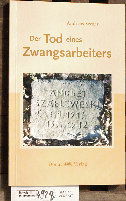 Seeger, Andreas.  Der Tod eines Zwangsarbeiters. Mit einem Nachw. von Gerhard Fuchs 