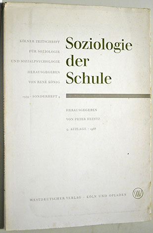 Heintz (Hrsg.), Peter und Rene König.  Soziologie der Schule. Kölner Zeitschrift für Soziologie und Sozialpsychologie. 
