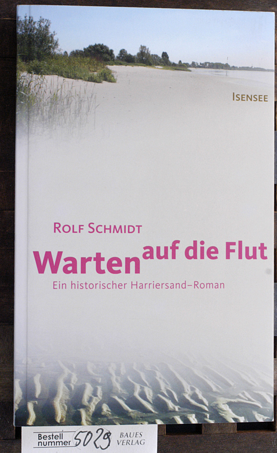 Schmidt, Rolf.  Warten auf die Flut : historischer Roman Warten auf die Flut : historischer Roman 