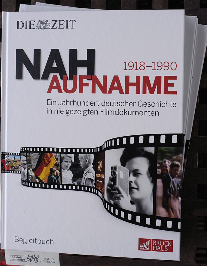   Nahaufnahme : Ein Jahrhundert deutscher Geschichte in nie gezeigten Filmdokumenten ; 1918 - 1990 "Die Zeit". 8 DVDs + Begleitbuch 