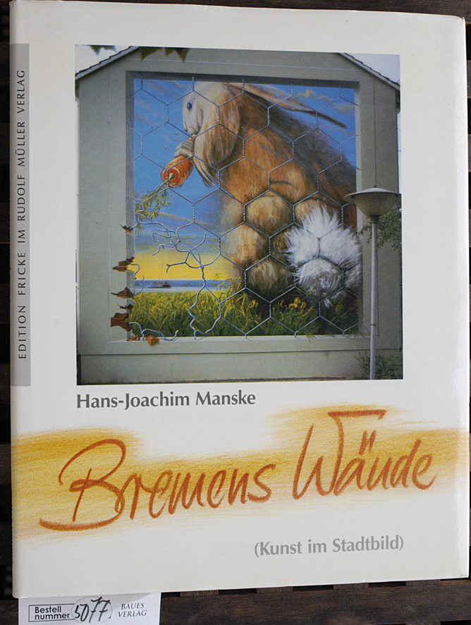Manske, Hans-Joachim [Hrsg.].  Bremens Wände Kunst im Stadtbild (1976 bis 1986). 