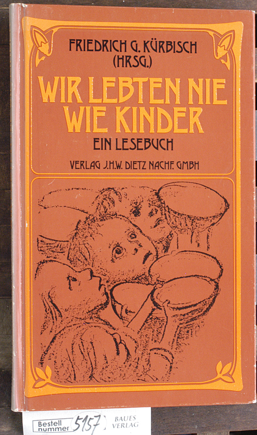 Kürbisch, Friedrich G. [Hrsg.].  Wir lebten nie wie Kinder ein Lesebuch 