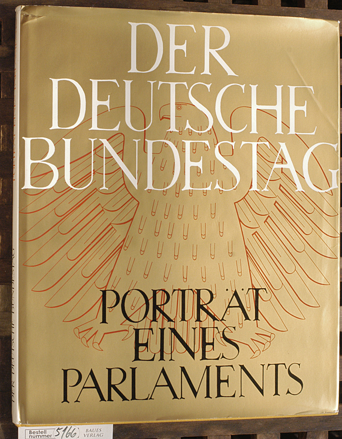 Neske, Günther [Hrsg.].  Der Deutsche Bundestag : Porträt e. Parlaments Red.: Günther Neske. Bildtexte: Eduard Neumaier 