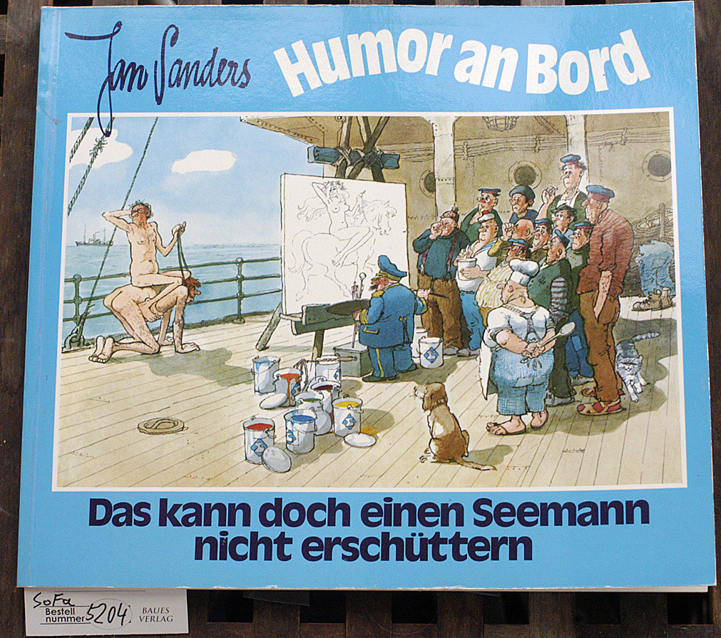 Sanders, Jan.  Humor an Bord : eine Auswahl aus dem Werk von Jan Sanders Text: C. Buddingh`. Übers. d. Vorw. von C. Buddingh` aus d. Holländ. besorgte Lucie Neukirchner. Bearb. C. M. Weiss 