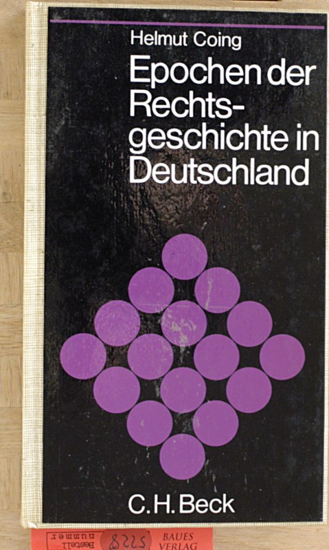 Coing, Helmut.  Epochen der Rechtsgeschichte in Deutschland. Beck`sche Schwarze Reihe Band 48 